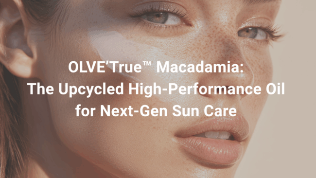 OLVE’True™ Macadamia: The Upcycled High-Performance Oil for Next-Gen Sun Care
